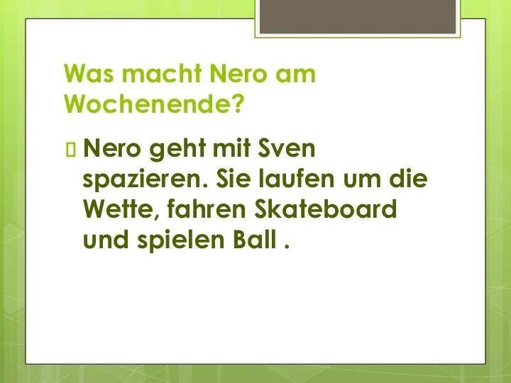 Was macht Nero am Wochenende? Nero geht mit Sven spazieren.