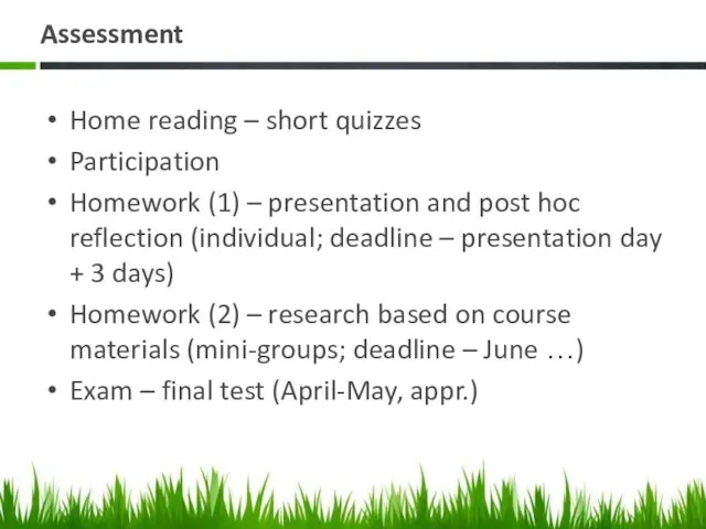 Assessment Home reading – short quizzes Participation Homework (1) –