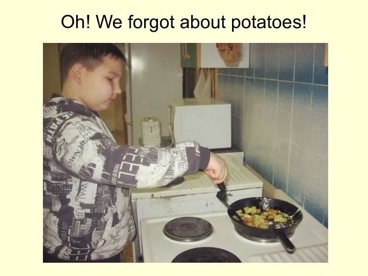 Oh! We forgot about potatoes!