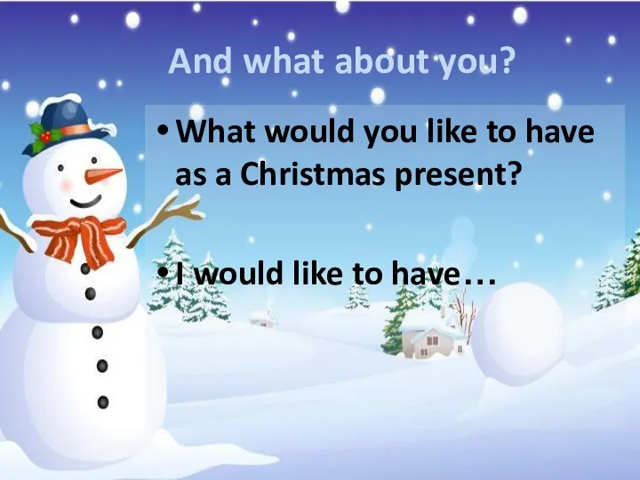 And what about you? What would you like to have as a Christmas
