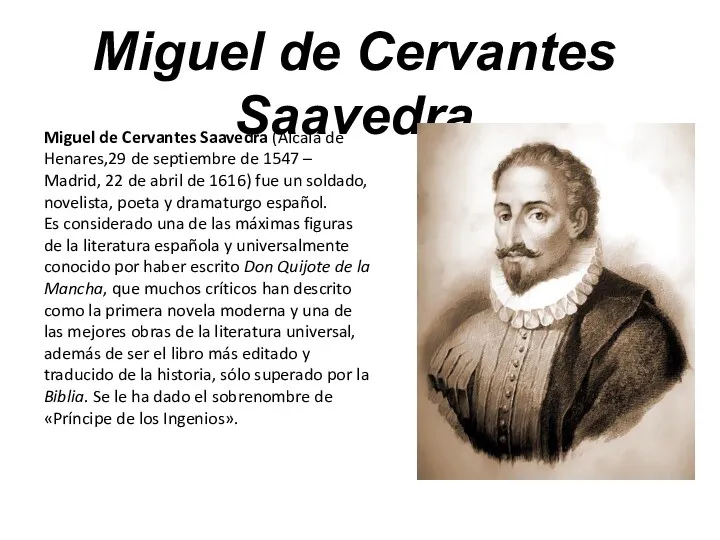 Miguel de Cervantes Saavedra Miguel de Cervantes Saavedra (Alcalá de