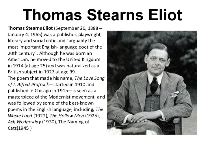 Thomas Stearns Eliot Thomas Stearns Eliot (September 26, 1888 –