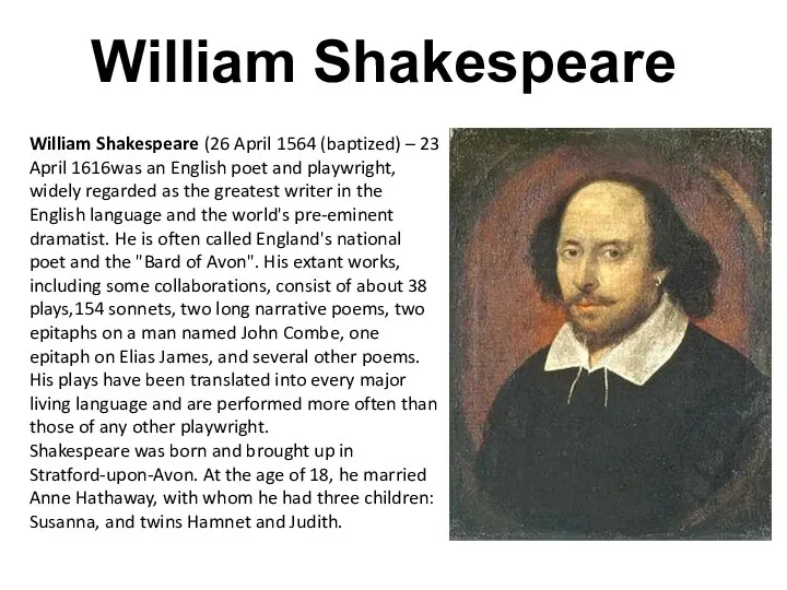 William Shakespeare William Shakespeare (26 April 1564 (baptized) – 23