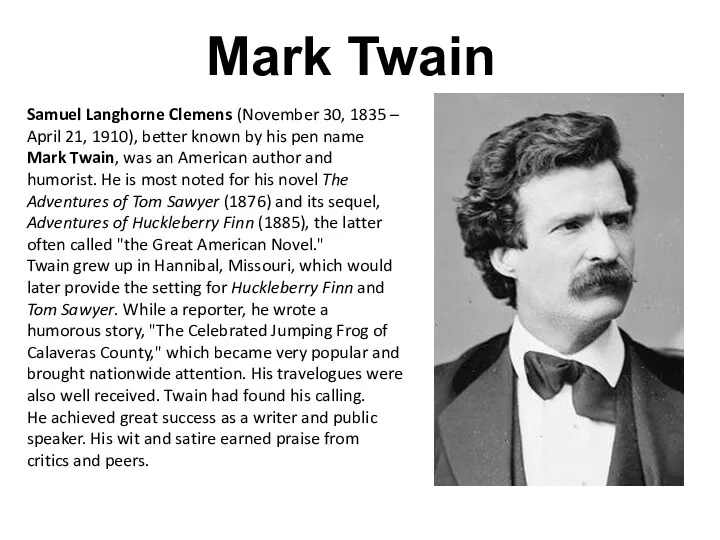 Mark Twain Samuel Langhorne Clemens (November 30, 1835 – April