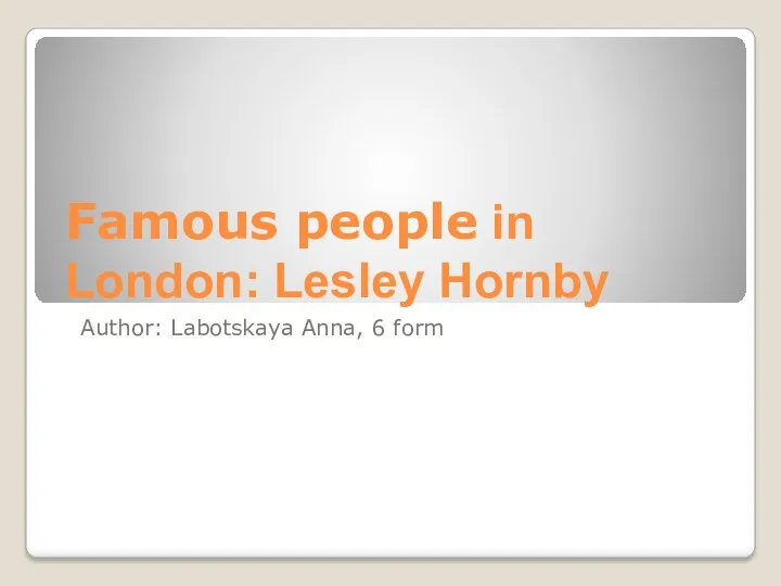 Famous people in London: Lesley Hornby.