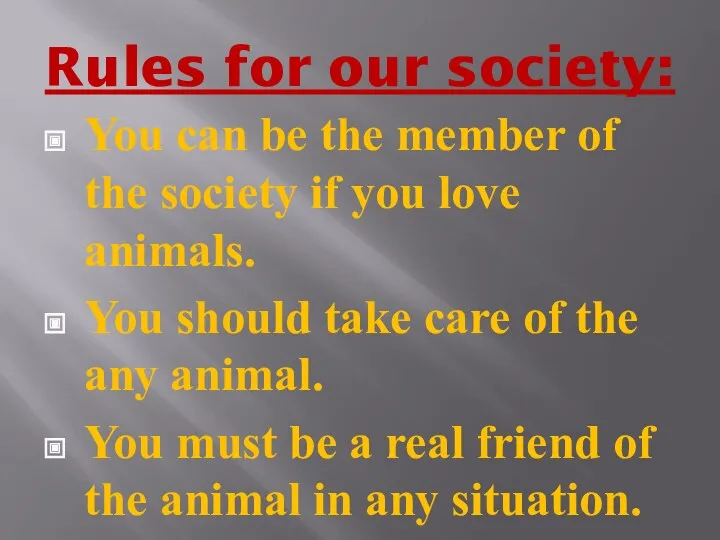 Rules for our society: You can be the member of the society if