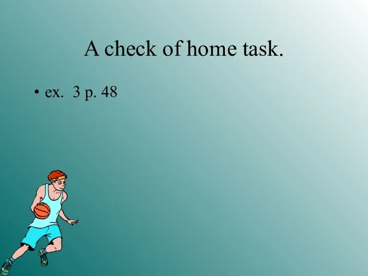 A check of home task. ex. 3 p. 48