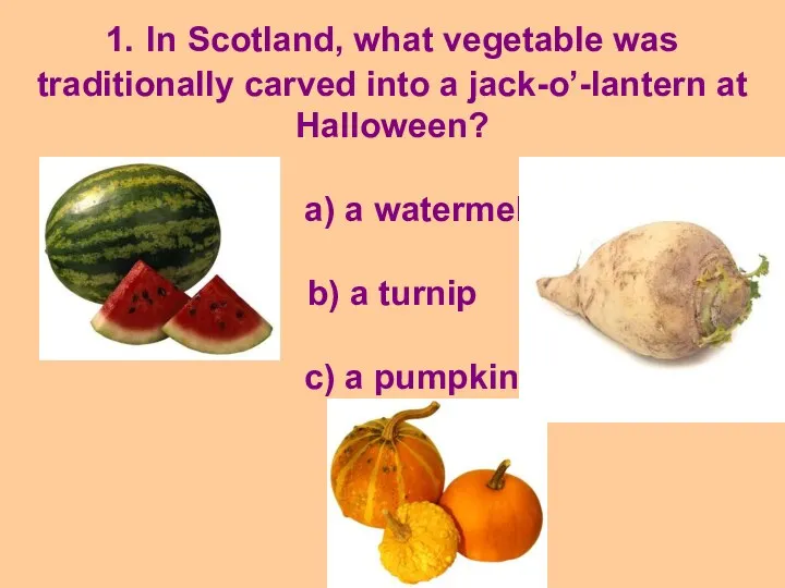 1. In Scotland, what vegetable was traditionally carved into a