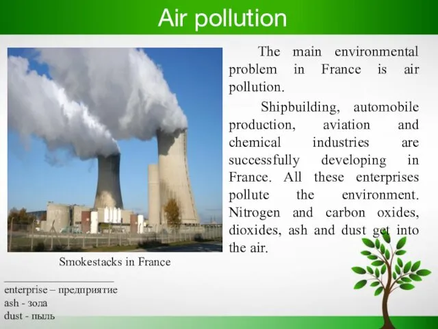 Air pollution The main environmental problem in France is air
