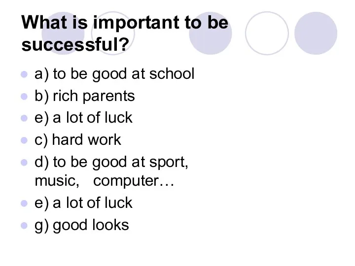 What is important to be successful? a) to be good