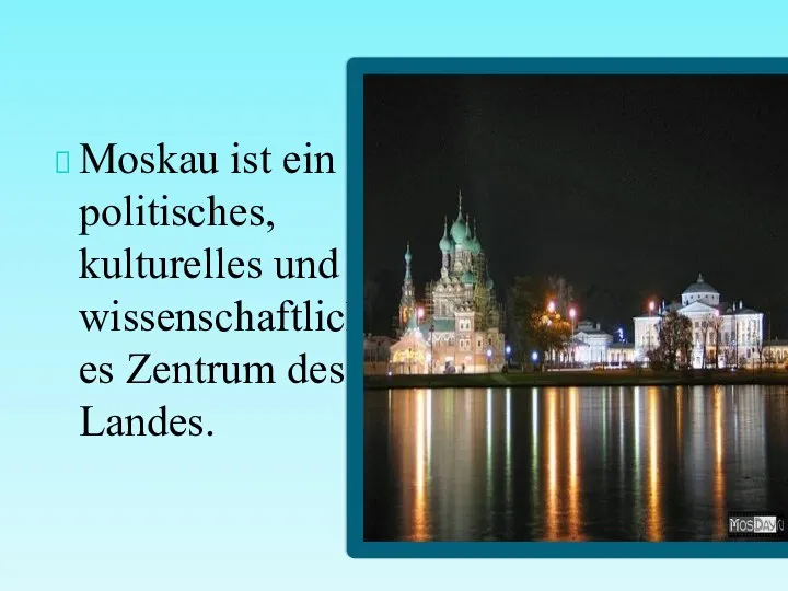 Moskau ist ein politisches, kulturelles und wissenschaftliches Zentrum des Landes.