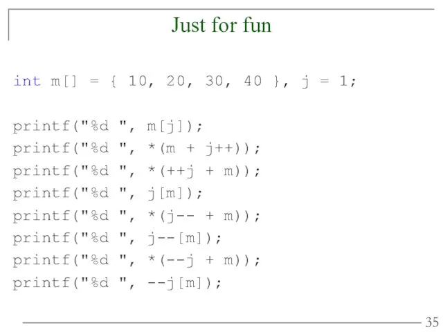 Just for fun int m[] = { 10, 20, 30,