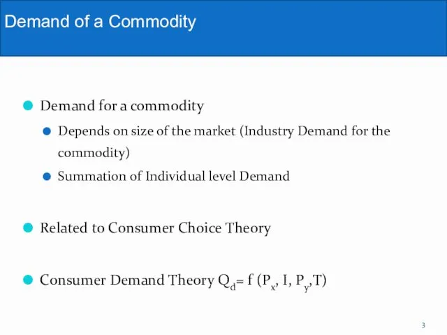 Demand for a commodity Depends on size of the market