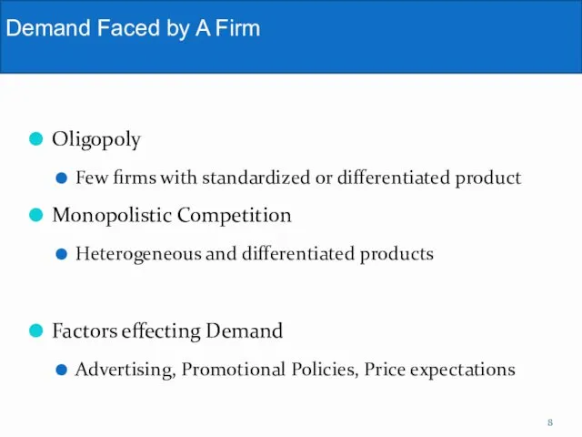 Oligopoly Few firms with standardized or differentiated product Monopolistic Competition
