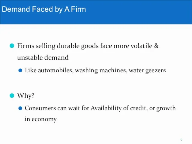 Firms selling durable goods face more volatile & unstable demand