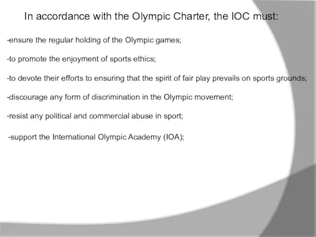 In accordance with the Olympic Charter, the IOC must: -ensure