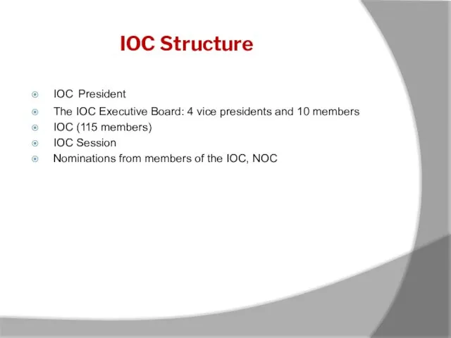 IOC Structure IOC President The IOC Executive Board: 4 vice