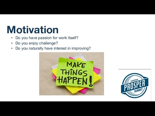 Motivation Do you have passion for work itself? Do you