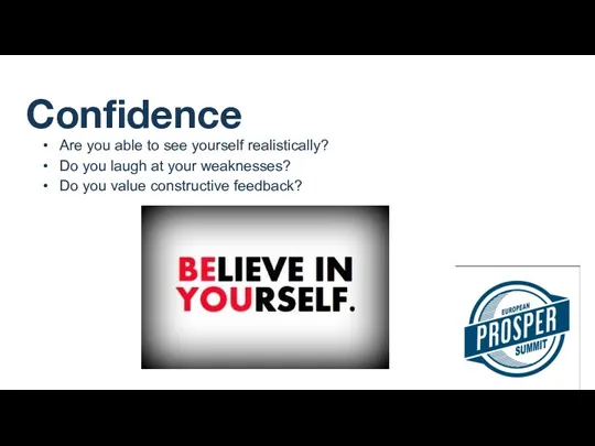 Confidence Are you able to see yourself realistically? Do you