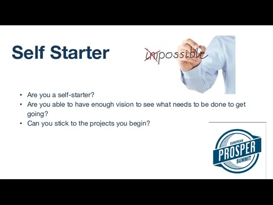 Self Starter Are you a self-starter? Are you able to
