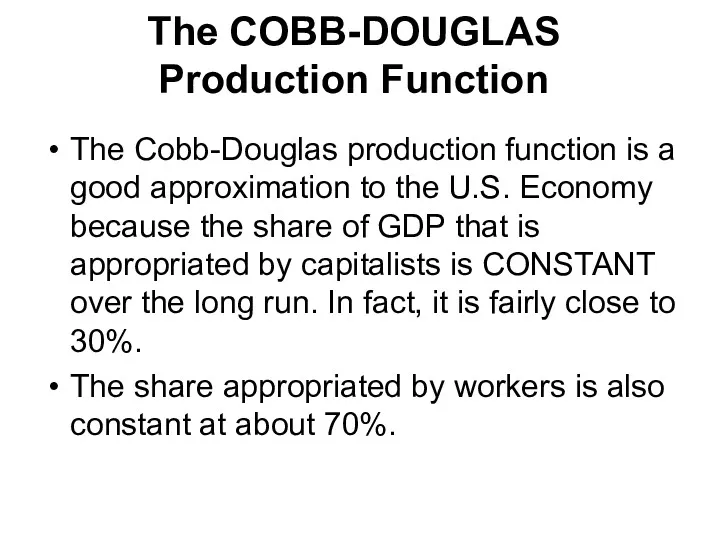 The COBB-DOUGLAS Production Function The Cobb-Douglas production function is a