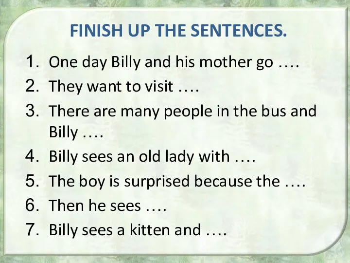 Finish up the sentences. One day Billy and his mother