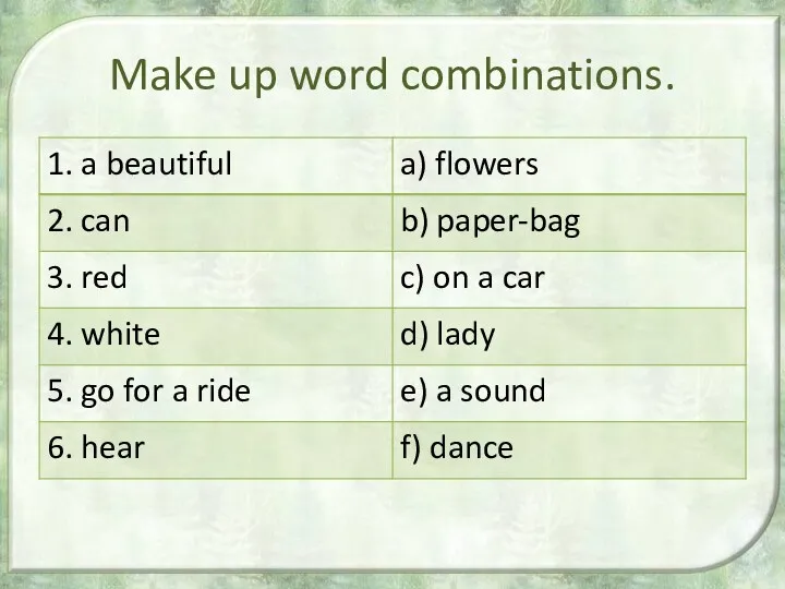 Make up word combinations.