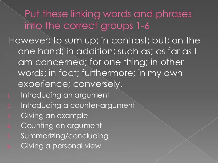 Put these linking words and phrases into the correct groups