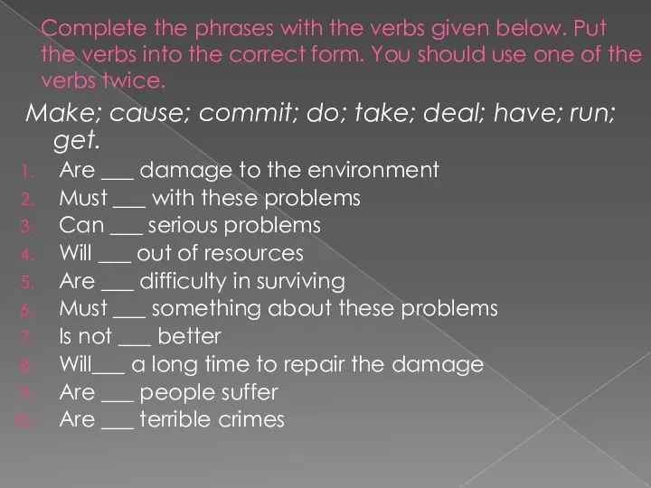 Complete the phrases with the verbs given below. Put the