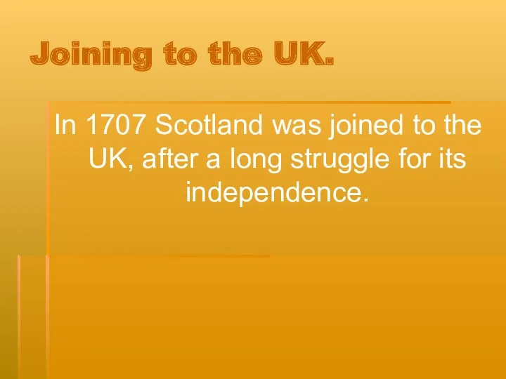 Joining to the UK. In 1707 Scotland was joined to