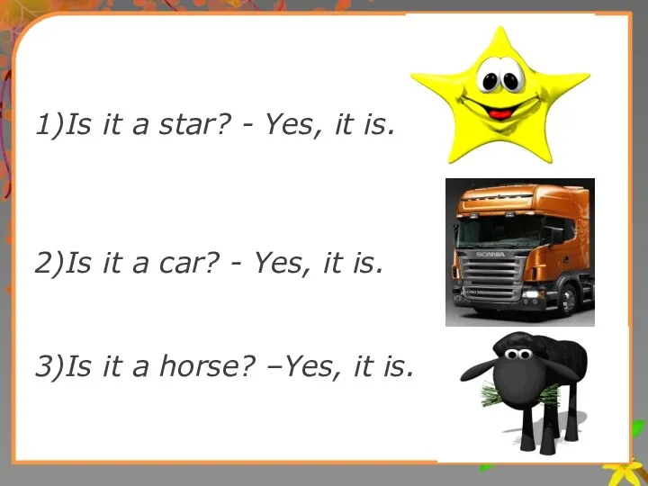 1)Is it a star? - Yes, it is. 2)Is it