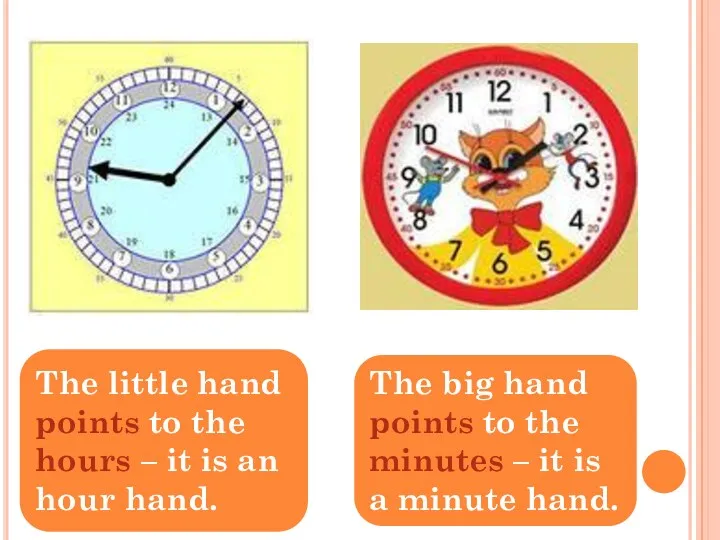 The little hand points to the hours – it is