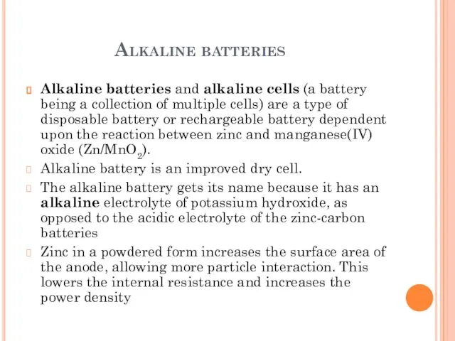 Alkaline batteries Alkaline batteries and alkaline cells (a battery being