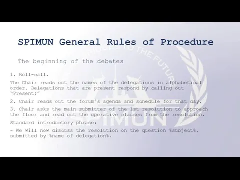 SPIMUN General Rules of Procedure The beginning of the debates