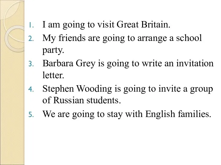 I am going to visit Great Britain. My friends are