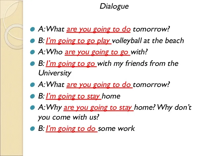 Dialogue A: What are you going to do tomorrow? B: