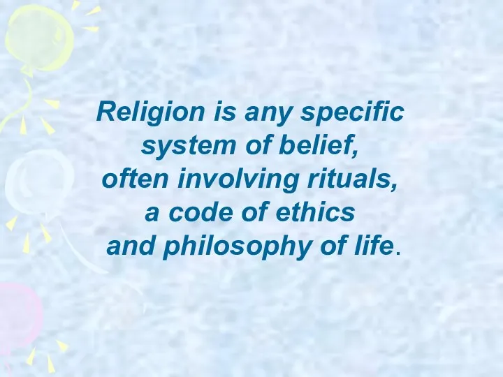 Religion is any specific system of belief, often involving rituals, a code of