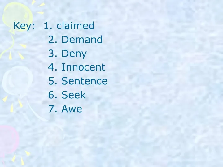 Key: 1. claimed 2. Demand 3. Deny 4. Innocent 5. Sentence 6. Seek 7. Awe