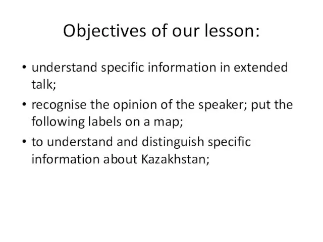 Objectives of our lesson: understand specific information in extended talk;