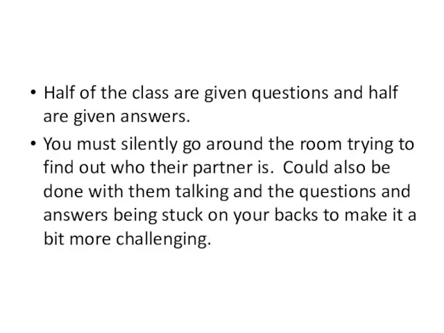 Half of the class are given questions and half are