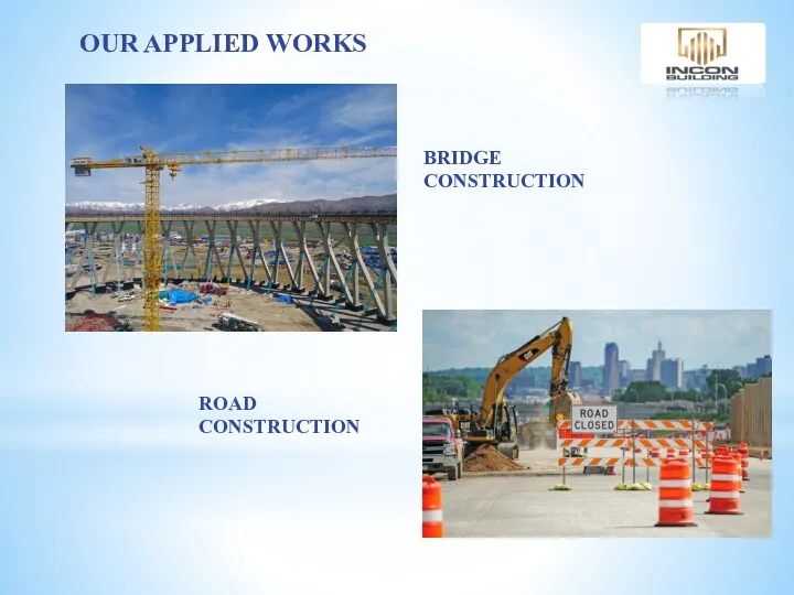 ROAD CONSTRUCTION BRIDGE CONSTRUCTION OUR APPLIED WORKS
