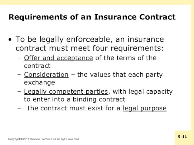 Requirements of an Insurance Contract To be legally enforceable, an