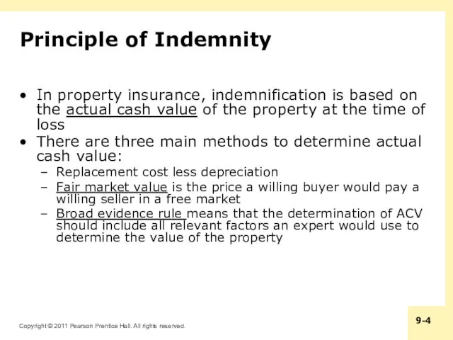 Principle of Indemnity In property insurance, indemnification is based on