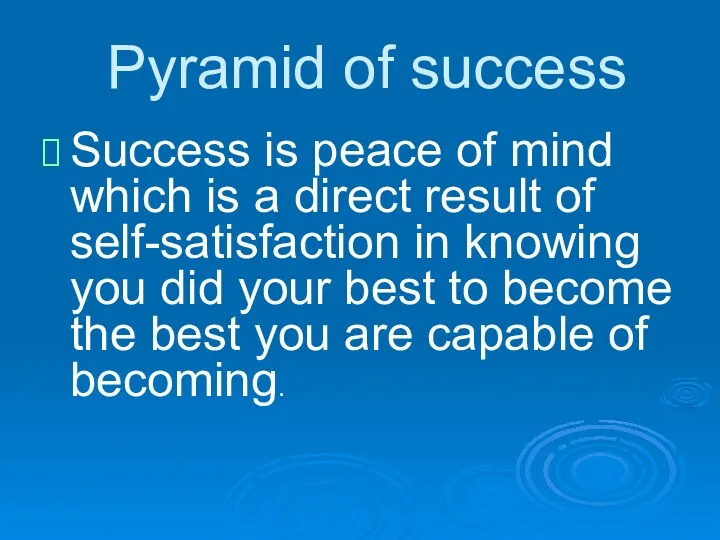 Pyramid of success Success is peace of mind which is