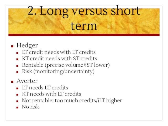 2. Long versus short term Hedger LT credit needs with
