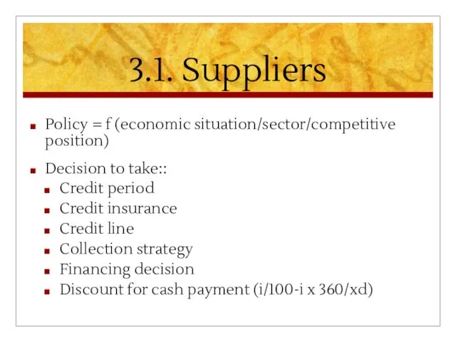 3.1. Suppliers Policy = f (economic situation/sector/competitive position) Decision to