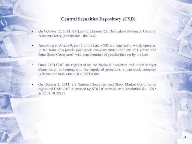 Central Securities Depository (CSD) On October 12, 2013, the Law of Ukraine ‘On