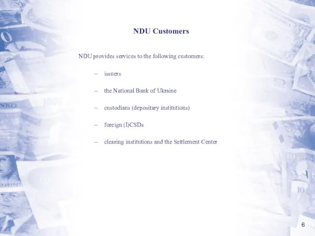 NDU Customers NDU provides services to the following customers: issuers the National Bank