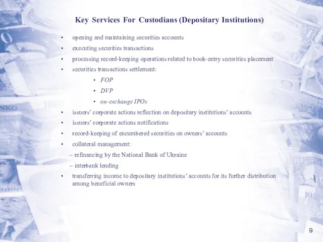 Key Services For Custodians (Depositary Institutions) opening and maintaining securities accounts executing securities
