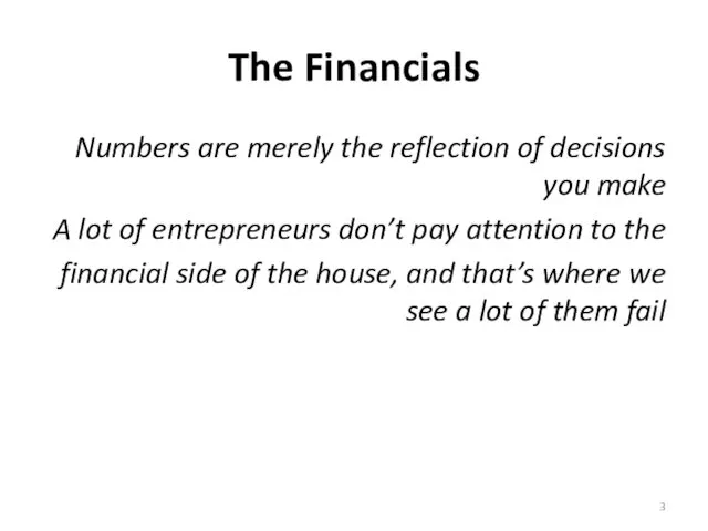 The Financials Numbers are merely the reflection of decisions you
